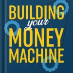 خرید و دانلود نسخه کامل کتاب Building Your Money Machine: How to Get Your Money to Work Harder for You Than You Did for It! by Mel H. Abraham