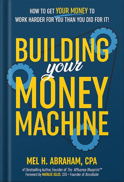خرید و دانلود نسخه کامل کتاب Building Your Money Machine: How to Get Your Money to Work Harder for You Than You Did for It! by Mel H. Abraham_68bf3151c3515.jpeg خرید و دانلود نسخه کامل کتاب Building Your Money Machine: How to Get Your Money to Work Harder for You Than You Did for It! by Mel H. Abraham