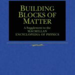 خرید و دانلود نسخه کامل کتاب Buildings Blocks of Matter: Supplement to the MacMillan Encyclopedia of Physics