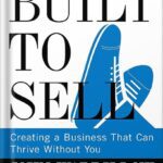 خرید و دانلود نسخه کامل کتاب Built to Sell: Creating a Business That Can Thrive Without You by John Warrillow