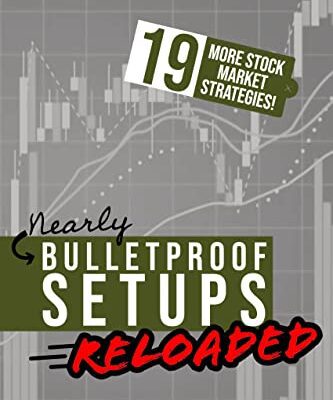 خرید و دانلود نسخه کامل کتاب Bulletproof Setups Reloaded: 19 Proven Stock Market Trading Strategies [2021] –  +  pdf