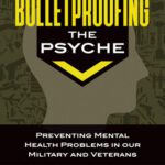 خرید و دانلود نسخه کامل کتاب Bulletproofing the Psyche: Preventing Mental Health Problems in Our Military and Veterans