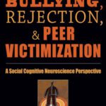 خرید و دانلود نسخه کامل کتاب Bullying, Rejection, & Peer Victimization: A Social Cognitive Neuroscience Perspective