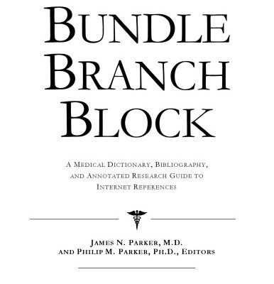 خرید و دانلود نسخه کامل کتاب Bundle Branch Block – A Medical Dictionary, Bibliography, and Annotated Research Guide to Internet References