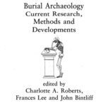 خرید و دانلود نسخه کامل کتاب Burial Archaeology: Current Research Methods and Developments (BAR British Series 211)