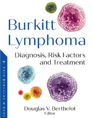 خرید و دانلود نسخه کامل کتاب Burkitt Lymphoma: Diagnosis, Risk Factors and Treatment