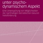 خرید و دانلود نسخه کامل کتاب Burnout-Prävention unter psychodynamischem Aspekt: Eine Untersuchung von Möglichkeiten der nachhaltigen betrieblichen Gesundheitsförderung