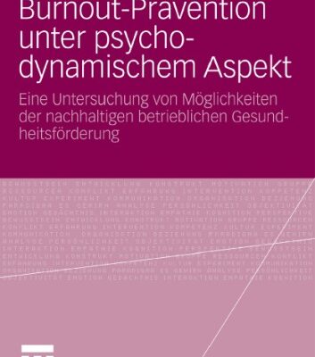 خرید و دانلود نسخه کامل کتاب Burnout-Prävention unter psychodynamischem Aspekt: Eine Untersuchung von Möglichkeiten der nachhaltigen betrieblichen Gesundheitsförderung