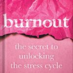 خرید و دانلود نسخه کامل کتاب Burnout: The Secret to Unlocking the Stress Cycle by Emily Nagoski