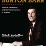 خرید و دانلود نسخه کامل کتاب Burton Barr: Political Leadership and the Transformation of Arizona