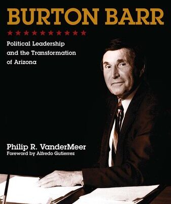 خرید و دانلود نسخه کامل کتاب Burton Barr: Political Leadership and the Transformation of Arizona