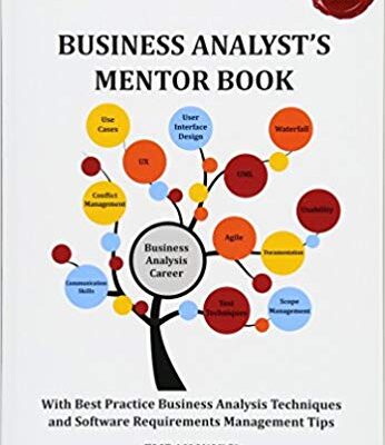 خرید و دانلود نسخه کامل کتاب Business Analyst’s Mentor Book: With Best Practice Business Analysis Techniques and Software Requirements Management Tips (Ba-works Inspiring)