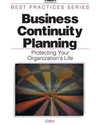 خرید و دانلود نسخه کامل کتاب Business Continuity Planning: Protecting Your Organization’s Life (Best Practices Series (Boca Raton, Fla.).)