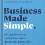 خرید و دانلود نسخه کامل کتاب Business Made Simple: 60 Days to Master Leadership, Sales, Marketing, Execution, Management, Personal Productivity and More (Made Simple Series) by Donald Miller