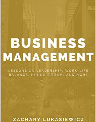 خرید و دانلود نسخه کامل کتاب Business Management: Lessons on Leadership, Work-Life Balance, Hiring a Team, and more – + Pdf