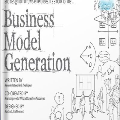 خرید و دانلود نسخه کامل کتاب Business Model Generation: A Handbook for Visionaries, Game Changers, and Challengers (Strategyzer) by Alexander Osterwalder