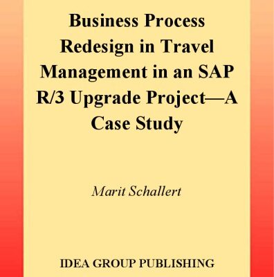 خرید و دانلود نسخه کامل کتاب Business Process Redesign in Travel Management in an Sap R 3 Upgrade Project: A Case Study