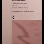 خرید و دانلود نسخه کامل کتاب Business Relationships with East Asia: The European Experience (Routledge Advances in Asiapacific Business, Vol 4)