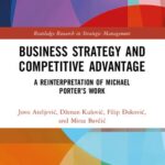 خرید و دانلود نسخه کامل کتاب Business Strategy and Competitive Advantage: A Reinterpretation of Michael Porter’s Work