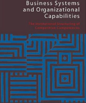 خرید و دانلود نسخه کامل کتاب Business Systems and Organizational Capabilities: The Institutional Structuring of Competitive Competences
