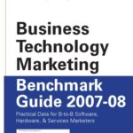 خرید و دانلود نسخه کامل کتاب Business technology marketing benchmark guide 2007-08 : practical data for B-to-B software, hardware, & services marketers.
