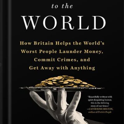 خرید و دانلود نسخه کامل کتاب Butler to the World: The Book the Oligarchs Don’t Want You to Read – How Britain Helps the World’s Worst People Launder Money, Commit Crimes, and Get Away with Anything by Oliver Bullough