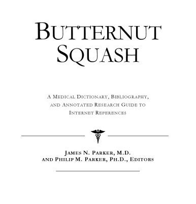 خرید و دانلود نسخه کامل کتاب Butternut Squash: A Medical Dictionary, Bibliography, And Annotated Research Guide To Internet References