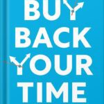 خرید و دانلود نسخه کامل کتاب Buy Back Your Time: Get Unstuck, Reclaim Your Freedom, and Build Your Empire by Dan Martell
