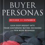 خرید و دانلود نسخه کامل کتاب Buyer Personas, Revised and Expanded: Gain Deep Insight Into Your Customers’ Buying Decisions and Win More Business 2nd Edition, by Jim Kraus