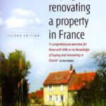 خرید و دانلود نسخه کامل کتاب Buying and Renovating a Property in France: A Comprehensive Overview for Those With Little or No Knowledge of Buying and Renovating in France