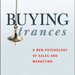 خرید و دانلود نسخه کامل کتاب Buying Trances: A New Psychology of Sales and Marketing