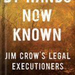 خرید و دانلود نسخه کامل کتاب By Hands Now Known: Jim Crow’s Legal Executioners by Margaret A. Burnham