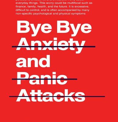 خرید و دانلود نسخه کامل کتاب Bye Bye Anxiety and Panic Attacks: Comprehensive CBT guide with techniques and exercises to identify triggers and develop long-term management strategies