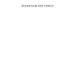 خرید و دانلود نسخه کامل کتاب Byzantium and Venice: A Study in Diplomatic and Cultural Relations