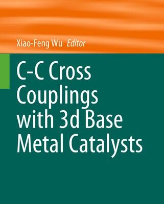 خرید و دانلود نسخه کامل کتاب C-C Cross Couplings with 3d Base Metal Catalysts