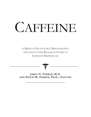 خرید و دانلود نسخه کامل کتاب Caffeine – A Medical Dictionary, Bibliography, and Annotated Research Guide to Internet References_68d495abd4e0f.jpeg خرید و دانلود نسخه کامل کتاب Caffeine – A Medical Dictionary, Bibliography, and Annotated Research Guide to Internet References