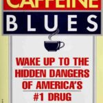 خرید و دانلود نسخه کامل کتاب Caffeine Blues: Wake up to the hidden dangers of America’s #1 drug