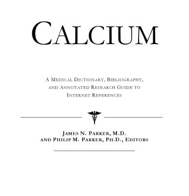 خرید و دانلود نسخه کامل کتاب Calcium – A Medical Dictionary, Bibliography, and Annotated Research Guide to Internet References