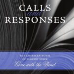 خرید و دانلود نسخه کامل کتاب Calls and Responses: The American Novel of Slavery Since Gone With the Wind (Southern Literary Studies)