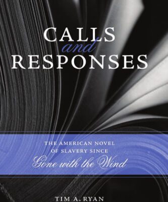 خرید و دانلود نسخه کامل کتاب Calls and Responses: The American Novel of Slavery Since Gone With the Wind (Southern Literary Studies)