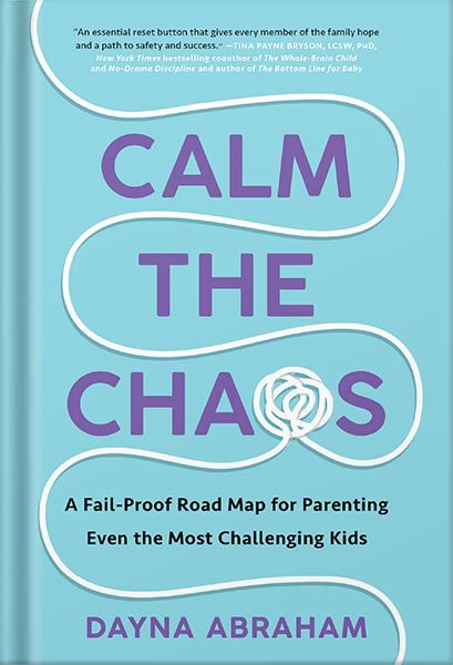 خرید و دانلود نسخه کامل کتاب Calm the Chaos: A Fail-Proof Road Map for Parenting Even the Most Challenging Kids by Dayna Abraham_68c0565c93679.jpeg خرید و دانلود نسخه کامل کتاب Calm the Chaos: A Fail-Proof Road Map for Parenting Even the Most Challenging Kids by Dayna Abraham