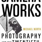 خرید و دانلود نسخه کامل کتاب Camera Works: Photography and the Twentieth-Century Word