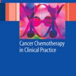خرید و دانلود نسخه کامل کتاب Cancer Chemotherapy in Clinical Practice