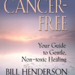 خرید و دانلود نسخه کامل کتاب Cancer Free: Your Guide to Gentle, Non-toxic Healing (Fourth Edition)