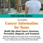 خرید و دانلود نسخه کامل کتاب Cancer Information for Teens: Health Tips About Cancer Awareness, Prevention, Diagnosis, and Treatment (Teen Health Series)