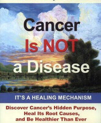 خرید و دانلود نسخه کامل کتاب Cancer Is Not a Disease – It’s a Healing Mechanism