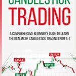 خرید و دانلود نسخه کامل کتاب Candlestick Trading: A Comprehensive Beginner’s Guide to Learn the Realms of Candlestick Trading from A-Z [2021] –  +  pdf