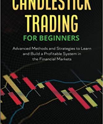 خرید و دانلود نسخه کامل کتاب Candlestick Trading for Beginners:  Advanced Methods and Strategies to Learn and Build a Profitable System in the Financial Markets[2022] –  +  pdf