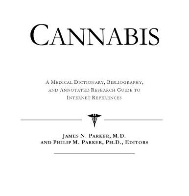 خرید و دانلود نسخه کامل کتاب Cannabis – A Medical Dictionary, Bibliography, and Annotated Research Guide to Internet References