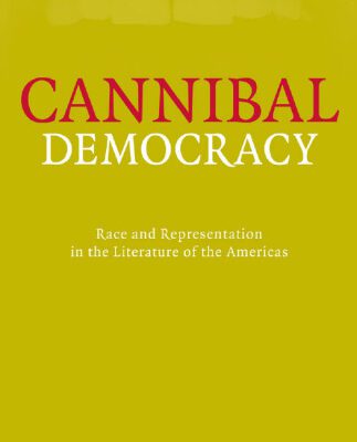 خرید و دانلود نسخه کامل کتاب Cannibal Democracy: Race and Representation in the Literature of the Americas (Critical American Studies)